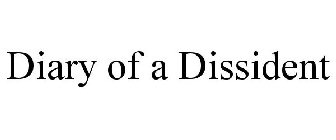 DIARY OF A DISSIDENT