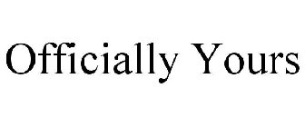 OFFICIALLY YOURS