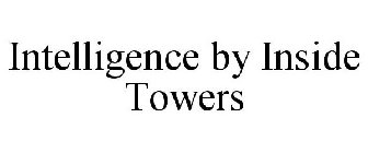 INTELLIGENCE BY INSIDE TOWERS