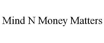 MIND N MONEY MATTERS
