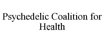 PSYCHEDELIC COALITION FOR HEALTH
