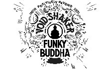POSITIVELY BEYOND LIMITED SERIES VOID SHAKER FUNKY BUDDHA