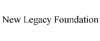 NEW LEGACY FOUNDATION