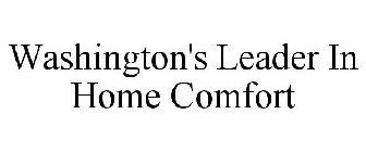 WASHINGTON'S LEADER IN HOME COMFORT