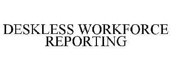 DESKLESS WORKFORCE REPORTING