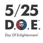 5/25 D.O.E. DAY OF ENLIGHTENMENT