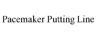 PACEMAKER PUTTING LINE