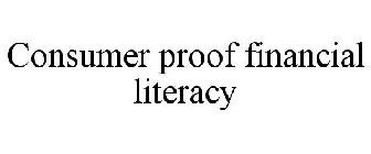 CONSUMER PROOF FINANCIAL LITERACY
