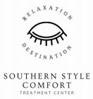 RELAXATION DESTINATION SOUTHERN STYLE COMFORT TREATMENT CENTER
