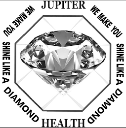 JUPITER HEALTH WE MAKE YOU SHINE LIKE A DIAMOND