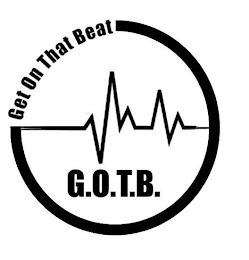 GET ON THAT BEAT G.O.T.B.