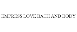 EMPRESS LOVE BATH AND BODY