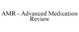 AMR - ADVANCED MEDICATION REVIEW