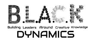 B.L.A.C.K BUILDING LEADERS AROUND CREATIVE KNOWLEDGE DYNAMICS