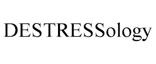 DESTRESSOLOGY