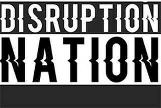 DISRUPTION NATION