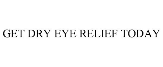 GET DRY EYE RELIEF TODAY