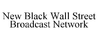 NEW BLACK WALL STREET BROADCAST NETWORK