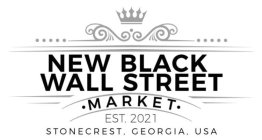 NEW BLACK WALL STREET · MARKET · EST. 2021 STONECREST, GEORGIA, USA