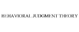 BEHAVIORAL JUDGMENT THEORY