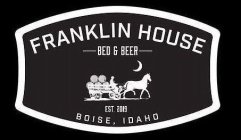 FRANKLIN HOUSE BED & BEER EST. 2019 BOISE, IDAHO