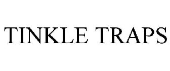 TINKLE TRAPS