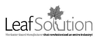 LEAFSOLUTION THE GUTTER GUARD MANUFACTURERTHAT REVOLUTIONIZED AN ENTIRE INDUSTRY!