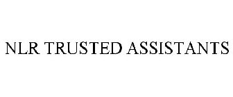 NLR TRUSTED ASSISTANTS