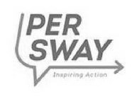 PER SWAY INSPIRING ACTION