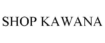 SHOP KAWANA