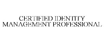 CERTIFIED IDENTITY MANAGEMENT PROFESSIONAL