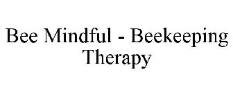 BEE MINDFUL - BEEKEEPING THERAPY