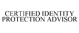 CERTIFIED IDENTITY PROTECTION ADVISOR