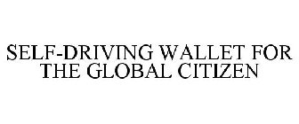 SELF-DRIVING WALLET FOR THE GLOBAL CITIZEN