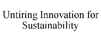 UNTIRING INNOVATION FOR SUSTAINABILITY