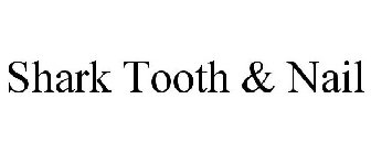 SHARK TOOTH & NAIL