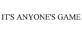 IT'S ANYONE'S GAME