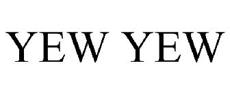YEW YEW