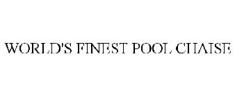 WORLD'S FINEST POOL CHAISE