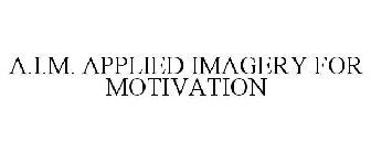 A.I.M. APPLIED IMAGERY FOR MOTIVATION