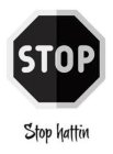 STOP STOP HATTIN