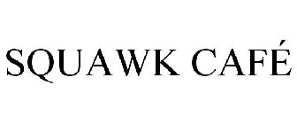 SQUAWK CAFÉ