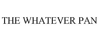 THE WHATEVER PAN