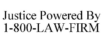 JUSTICE POWERED BY 1-800-LAW-FIRM