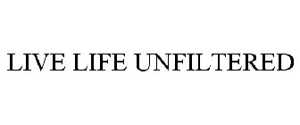 LIVE LIFE UNFILTERED
