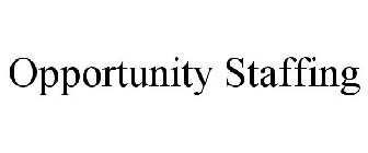 OPPORTUNITY STAFFING