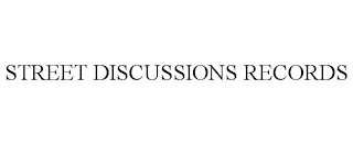 STREET DISCUSSIONS RECORDS