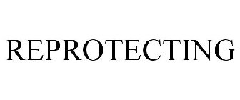 REPROTECTING