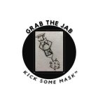 GRAB THE JAB JAB KICK SOME MASK
