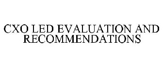 CXO LED EVALUATION AND RECOMMENDATIONS